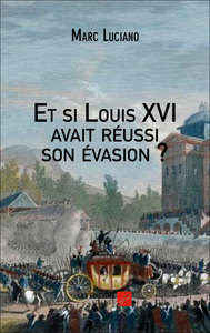 Image de Et si Louis XVI avait réussi son évasion ?