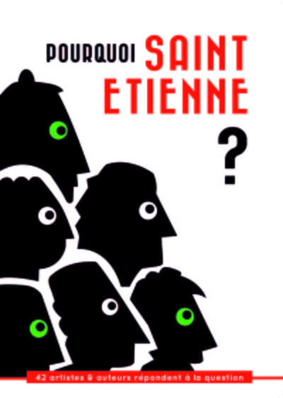Image de Pourquoi Saint-Etienne ? 42 artistes et auteurs répondent à la question