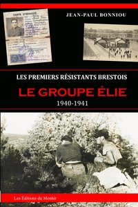 Image de Les premiers résistants brestois : le groupe Elie, 1940-1941