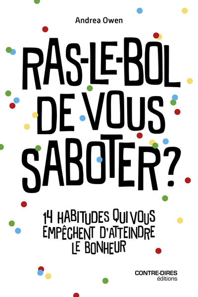Picture of Ras-le-bol de vous saboter ? - 14 habitudes qui vous empêchent d'attendre le bonheur