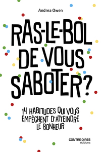 Picture of Ras-le-bol de vous saboter ? - 14 habitudes qui vous empêchent d'attendre le bonheur