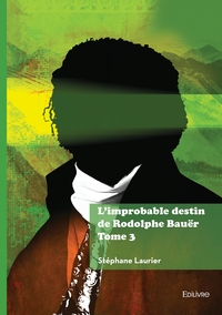 Image de L'improbable destin de Rodolphe Bauër - Tome 3