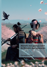 Image de Histoire des geishas suivi de Histoire des samouraïs
