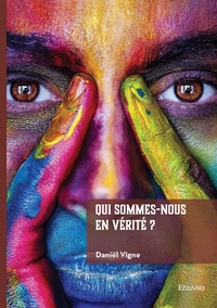 Picture of Qui sommes-nous en vérité ?