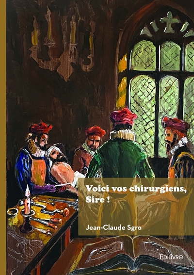 Picture of Voici vos chirurgiens, Sire !