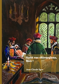Picture of Voici vos chirurgiens, Sire !