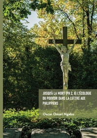 Picture of Jusqu'à la mort (Ph 2, 8) L'écologie du pouvoir dans la lettre aux Philippiens