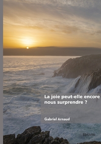 Picture of La joie peut-elle encore nous surprendre ?