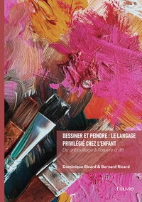 Picture of Dessiner et peindre : le langage privilégié chez l'enfant