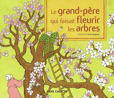 Picture of Le grand-père qui faisait fleurir les arbres - Un conte de la tradition japonaise