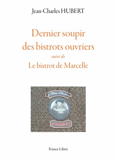 Picture of Dernier soupir des bistrots ouvriers suivi de Le bistrot de Marcelle