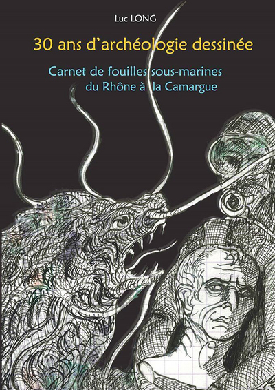 Picture of 30 ans d'archéologie dessinée, Carnet de fouilles sous-marines du Rhône à la Camargue