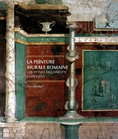 Picture of La peinture murale romaine. Les styles décoratifs pompéiens