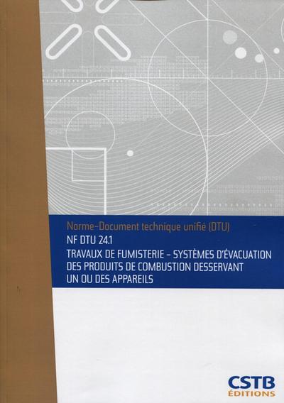 Image de NF DTU 24.1 Travaux de fumisterie - Système d'évacuation des produits de combustion desservant un ou des appareils. Nouvelle formule