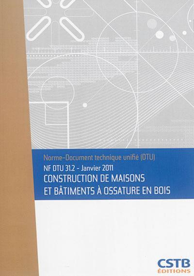 Image de NF DTU 31 2 JANVIER 2011 CONSTRUCTION DE MAISONS ET BATIMENTS A OSSATURE EN BOIS