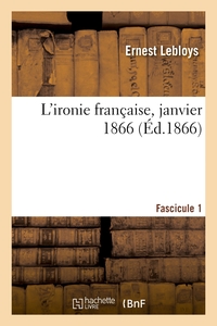 Picture of L'ironie française, janvier 1866. Fascicule 1