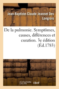 Picture of De la pulmonie. Symptômes, causes, différences et curation. 3e édition