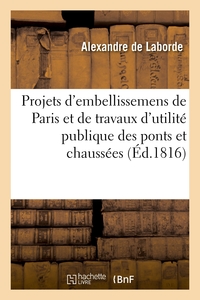 Picture of Projets d'embellissemens de Paris et de travaux d'utilité publique concernant les ponts et chaussées