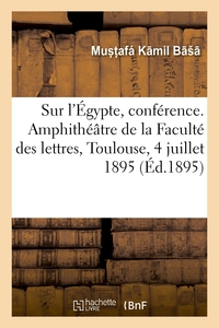 Image de Sur l'Égypte, conférence. Amphithéâtre de la Faculté des lettres, Toulouse, 4 juillet 1895