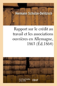 Picture of Rapport sur le crédit au travail et les associations ouvrières en Allemagne, 1863