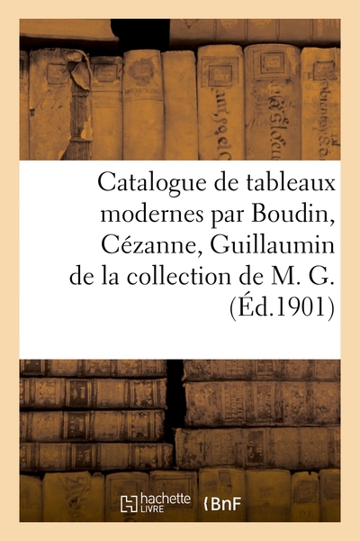 Picture of Catalogue de tableaux modernes par Boudin, Cézanne, Guillaumin de la collection de M. G.