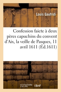 Image de Confession faicte à deux pères capuchins du convent d'Aix, la veille de Pasques, le 11 avril 1611