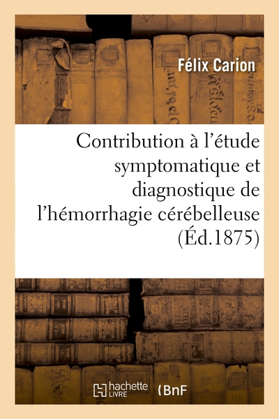 Picture of Contribution à l'étude symptomatique et diagnostique de l'hémorrhagie cérébelleuse