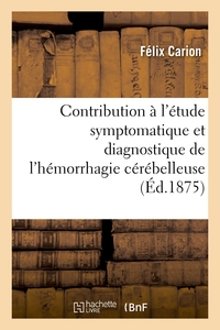 Picture of Contribution à l'étude symptomatique et diagnostique de l'hémorrhagie cérébelleuse