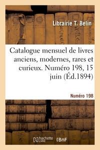 Image de Catalogue mensuel de livres anciens, modernes, rares et curieux. Numéro 198, 15 juin