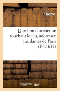 Picture of Question chrestienne touchant le jeu, addressee aux dames de Paris