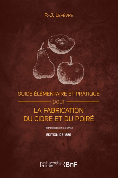 Image de Guide élémentaire et pratique pour la fabrication du cidre et du poiré (Éd. 1889)