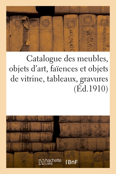 Picture of Catalogue de meubles anciens et modernes, objets d'art, faïences et objets de vitrine