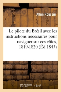 Picture of Le pilote du Brésil avec les instructions nécessaires pour naviguer sur ces côtes, 1819-1820