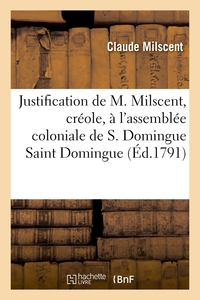 Picture of Justification de M. Milscent, créole, à l'assemblée coloniale de Saint Domingue