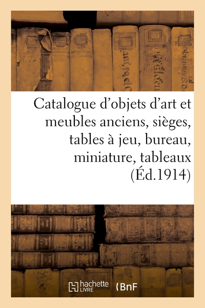 Picture of Catalogue d'objets d'art et meubles anciens, sièges, tables à jeu, bureau, miniature, tableaux