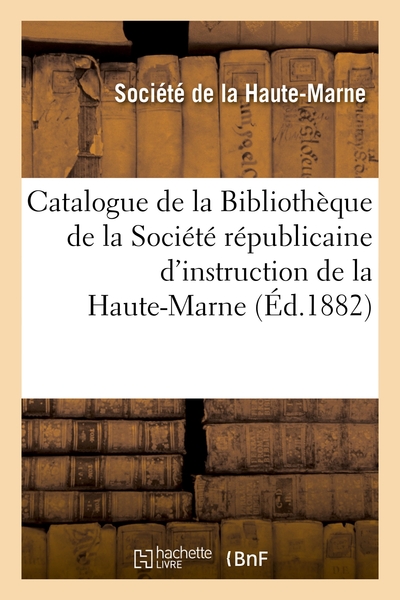 Picture of Catalogue de la Bibliothèque de la Société républicaine d'instruction de la Haute-Marne
