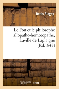Picture of Le Fou et le philosophe allopatho-homoeopathe, Laville de Laplaigne