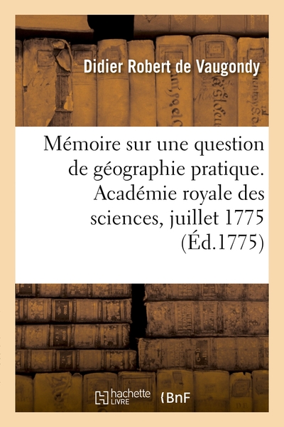 Image de Mémoire sur une question de géographie pratique. Académie royale des sciences, juillet 1775