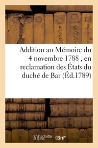 Image de Addition au Mémoire du 4 novembre 1788 , en reclamation des États du duché de Bar
