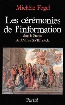 Image de Les Cérémonies de l'information dans la France du XVIe au XVIIIe siècle