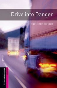 Image de Oxford Bookworms Library Starter; Drive Into Danger