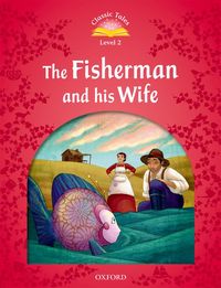 Image de Classic Tales 2nd Edition 2; the Fisherman and His Wife