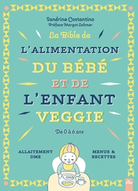 Image de La bible de l'alimentation du bébé et de l'enfant veggie