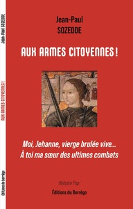 Picture of Aux armes citoyennes ! Moi, Jehanne, vierge brulée vive... A toi ma soeur des ultimes combats