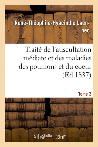 Image de Traité de l'auscultation médiate et des maladies des poumons et du coeur. Tome 3
