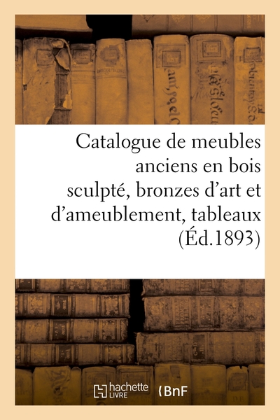 Picture of Catalogue de meubles anciens en bois sculpté, bronzes d'art et d'ameublement, tableaux