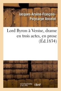 Image de Lord Byron à Venise, drame en trois actes, en prose