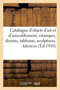 Picture of Catalogue d'objets d'art et d'ameublement, estampes, dessins, tableaux, sculptures, faïences