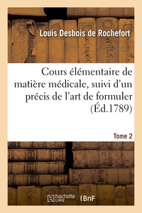Picture of Cours élémentaire de matière médicale, suivi d'un précis de l'art de formuler. Tome 2