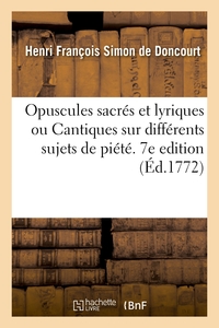 Picture of Opuscules sacrés et lyriques ou Cantiques sur différents sujets de piété. 7e edition